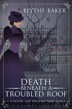Death Beneath A Troubled Roof (The Victoria Sedgewick Mysteries Book 4) by Blythe Baker