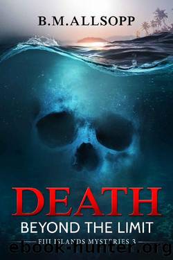 Death Beyond the Limit: Fiji Islands Mysteries 3 by B.M. Allsopp