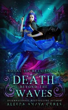 Death Beyond the Waves (Royal Secrets Book 4) by Aleera Anaya Ceres