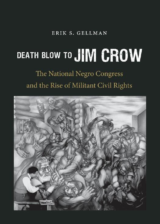 Death Blow to Jim Crow: The National Negro Congress and the Rise of Militant Civil Rights by Erik S. Gellman