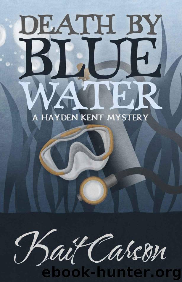 Death By Blue Water (A Hayden Kent Mystery Book 1) by Kait Carson