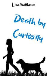 Death By Curiosity by Lisa Matthews