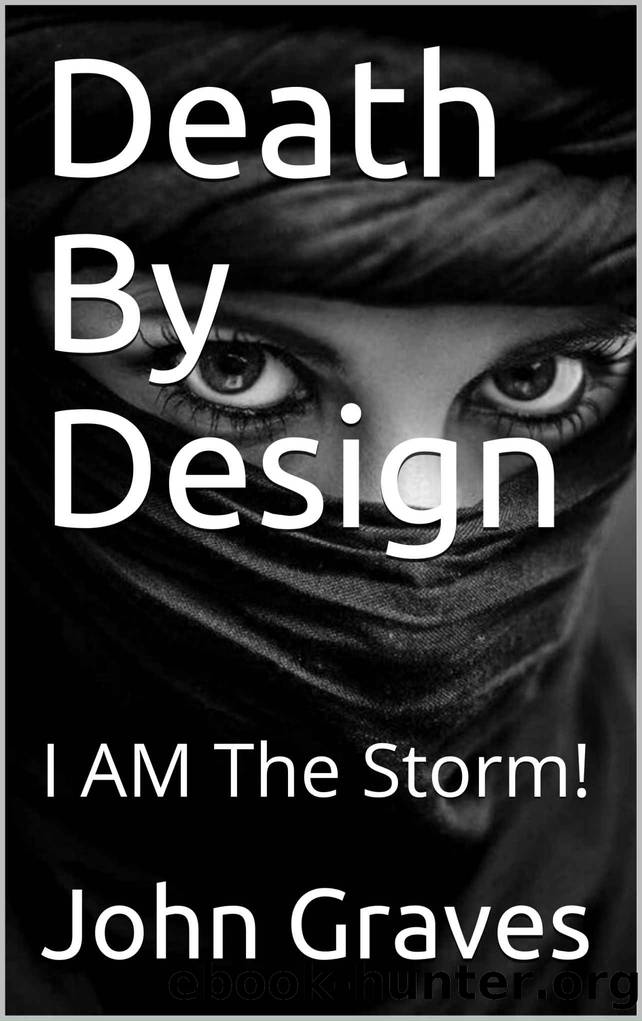 Death By Design: I AM The Storm! by John Graves