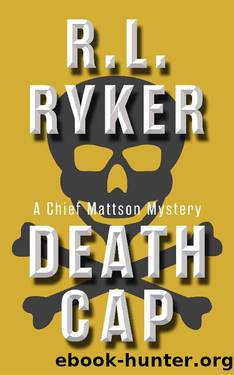 Death Cap: A Chief Mattson Mystery by R.L. Ryker