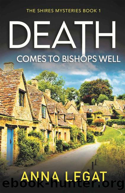 Death Comes to Bishops Well: The Shires Mysteries 1: A totally gripping cosy mystery by Legat Anna
