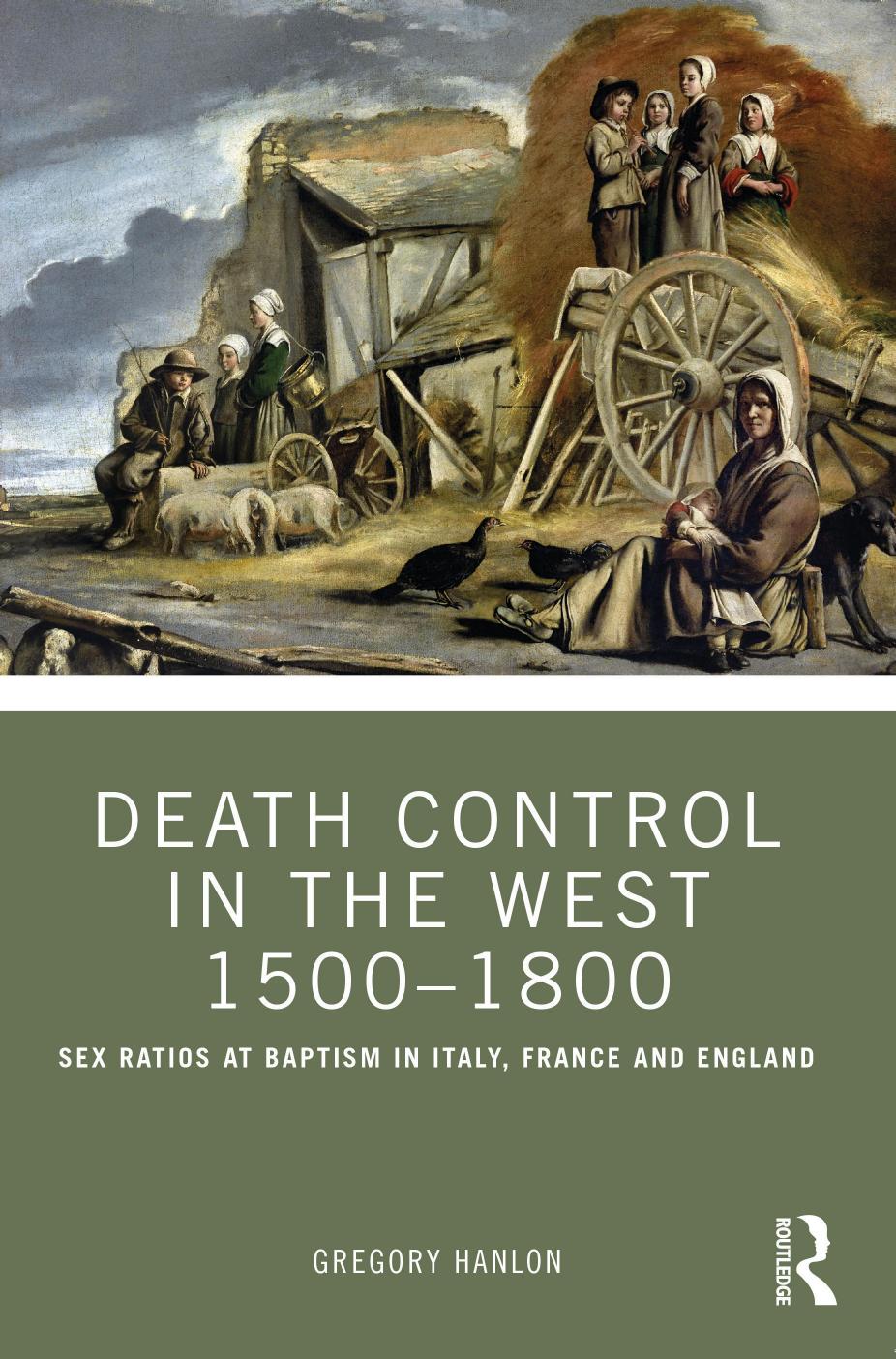 Death Control in the West 1500â1800: Sex Ratios at Baptism in Italy, France and England by Gregory Hanlon