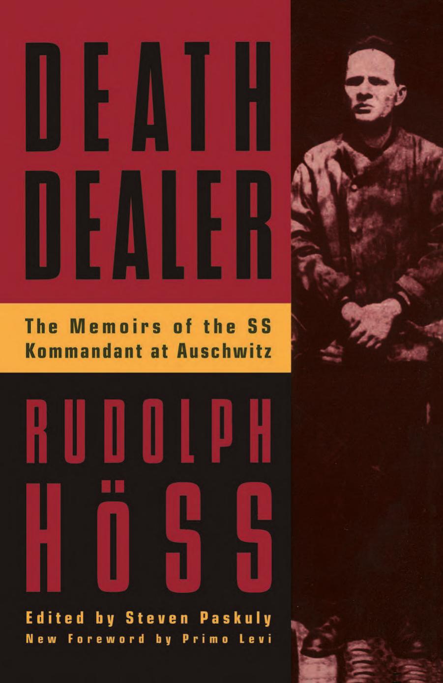 Death Dealer, the Memoirs of the SS Kommandant at Auschwitz (Rudolf Hoss) by Höss Rudolf Paskuly Steven