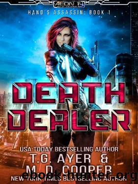 Death Dealer: An Assassin's Tale of Sci-Fi Action and Adventure (Aeon 14: Hand's Assassin) by M. D. Cooper & T.G. Ayer