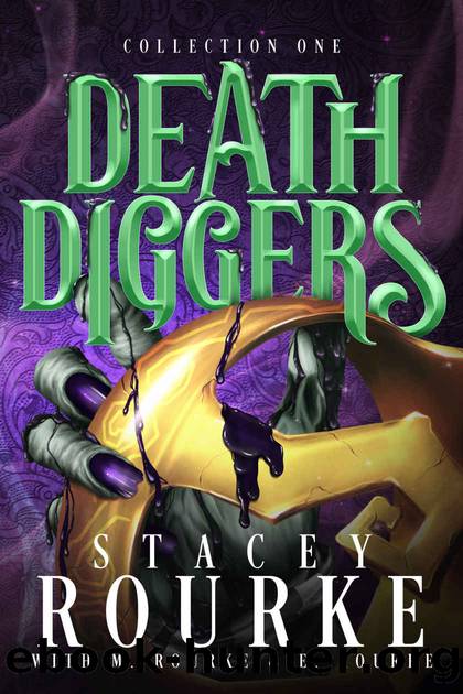 Death Diggers Collection One by Rourke Stacey & Rourke E & Rourke M
