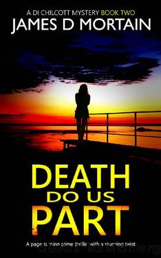 Death Do Us Part: A page-turning crime thriller with a stunning twist (DI Chilcott Book 2) by James D Mortain