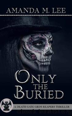 Death Gate Grim Reaper 06 - Only the Buried by Amanda M. Lee