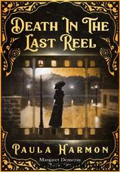Death In The Last Reel by Paula Harmon