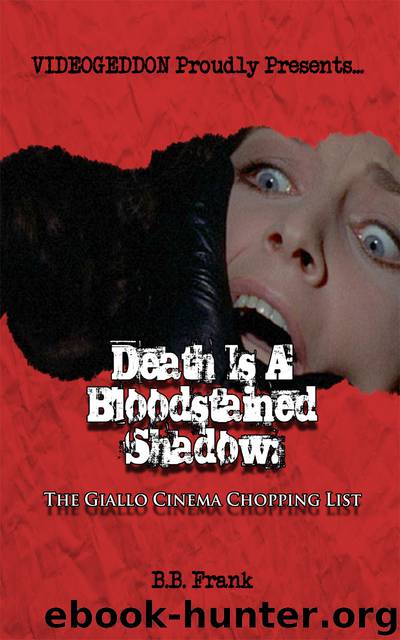Death Is A Bloodstained Shadow: The Giallo Cinema Chopping List by B.B. Frank
