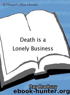 Death Is a Lonely Business by Ray Bradbury