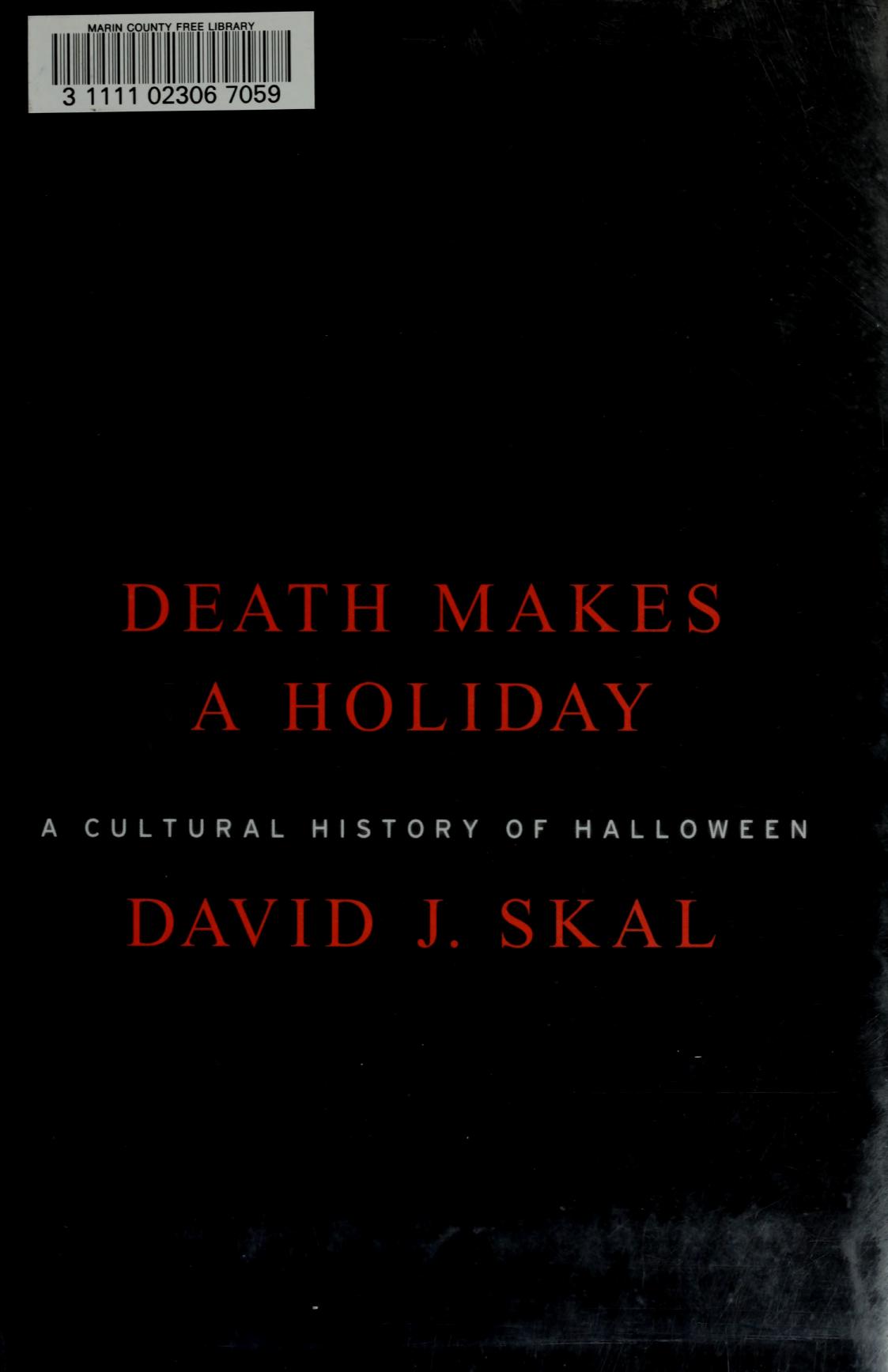 Death Makes a Holiday: A Cultural History of Halloween by David J. Skal
