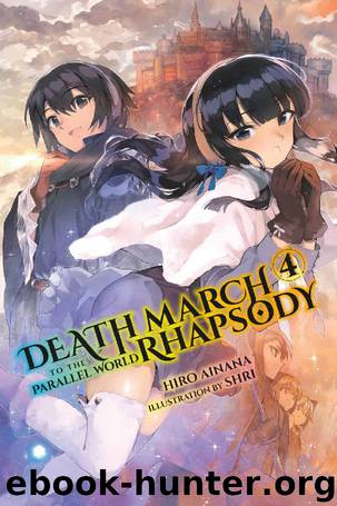 Death March to the Parallel World Rhapsody, Vol. 4 (light novel) (Death March to the Parallel World Rhapsody (light novel)) by Hiro Ainana