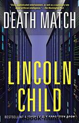 Death Match by Lincoln Child by Child Lincoln