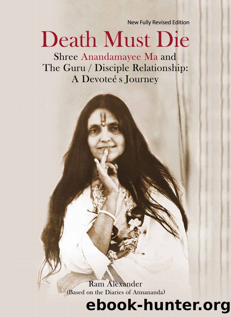 Death Must Die : Based on the Diaries of Atmananda: 2020 Fully revised fourth edition by Ram Alexander