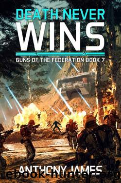 Death Never Wins (Guns of the Federation Book 7) by Anthony James