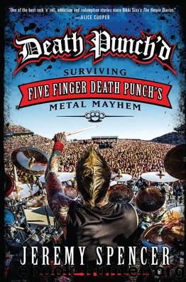 Death Punch'd: Surviving Five Finger Death Punch's Metal Mayhem by Jeremy Spencer