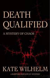 Death Qualified - a Mystery of Chaos by Kate Wilhelm
