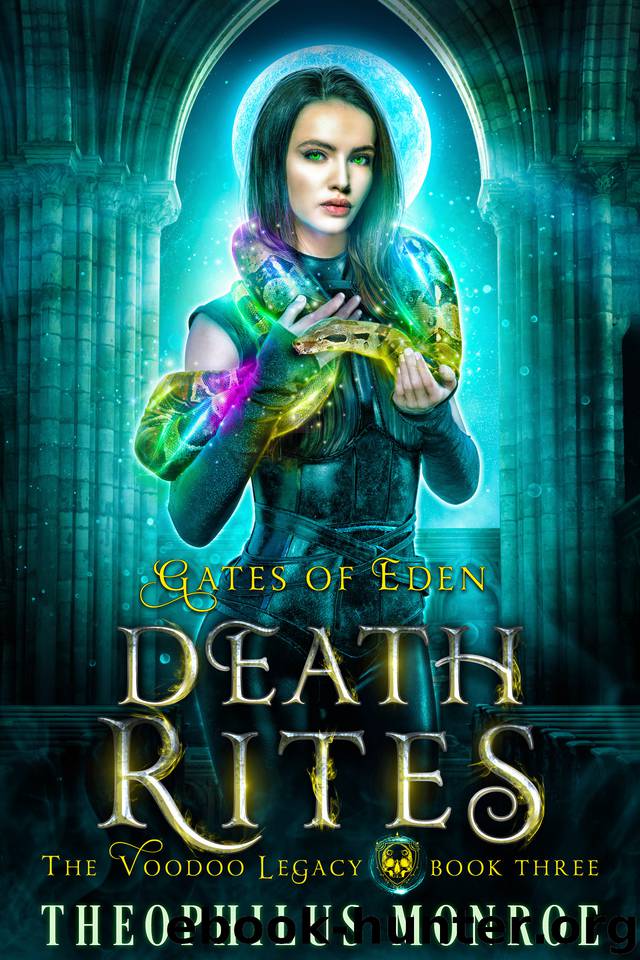 Death Rites: An Urban Magic Academy Fantasy (Gates of Eden: The Voodoo Legacy Book 3) by Theophilus Monroe