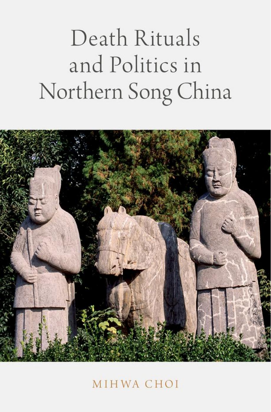 Death Rituals and Politics in Northern Song China by Mihwa Choi