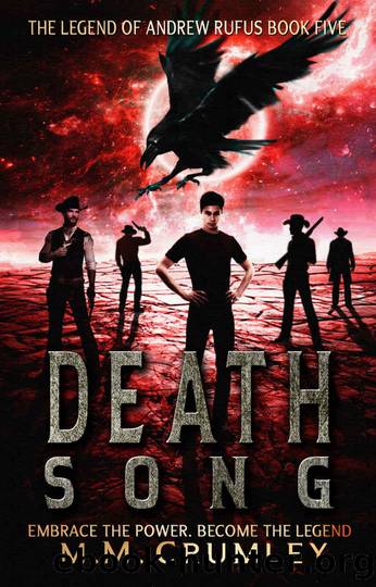 Death Song: The Legend of Andrew Rufus: (Book 5 of 7) (The Legend of Andrew Rufus Complete Series) by M.M. Crumley