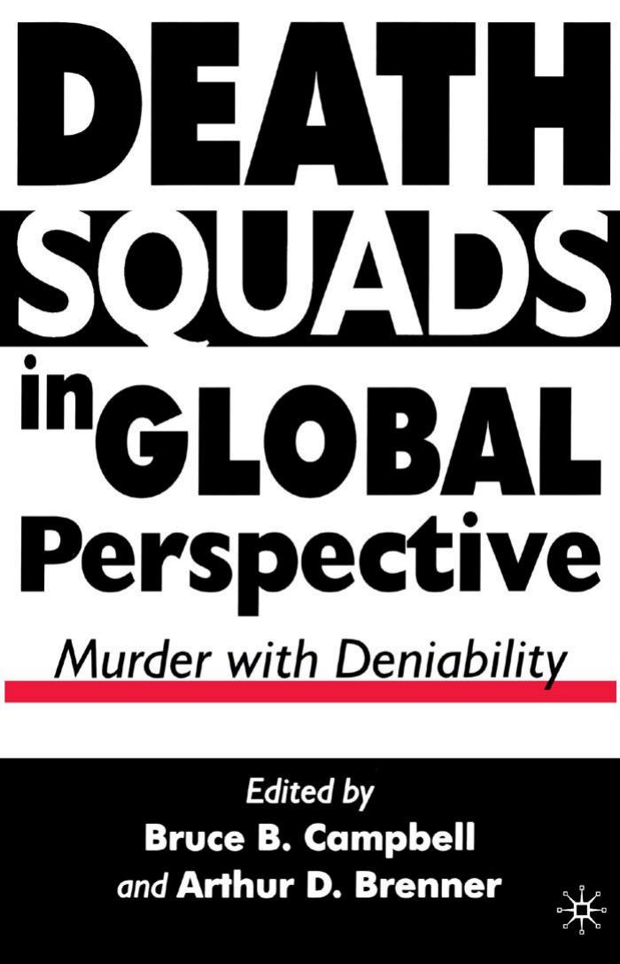 Death Squads in Global Perspective: Murder with Deniability by Bruce B. Campbell; Arthur D. Brenner