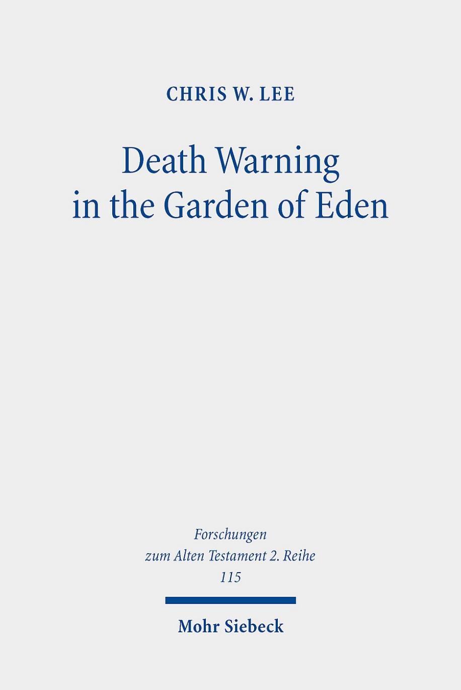 Death Warning in the Garden of Eden: The Early Reception History of Genesis 2:17 (Forschungen Zum Alten Testament, 2.reihe, 115) by Chris W. Lee