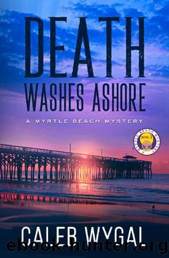Death Washes Ashore (Myrtle Beach Mysteries Book 2) by Caleb Wygal
