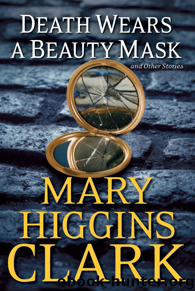 Death Wears a Beauty Mask and Other Stories by Mary Higgins Clark