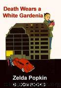 Death Wears a White Gardenia by Popkin Zelda