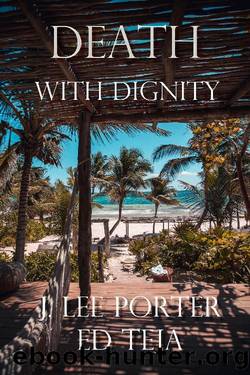 Death With Dignity by J. Lee Porter & Ed Teja
