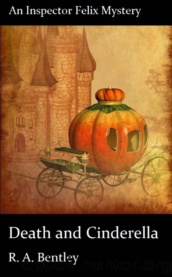 Death and Cinderella (The Inspector Felix Mysteries Book 11) by R. A. Bentley