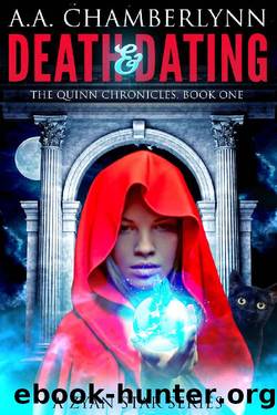 Death and Dating: A Zyan Star Series (The Quinn Chronicles Book 1) by A.A. Chamberlynn