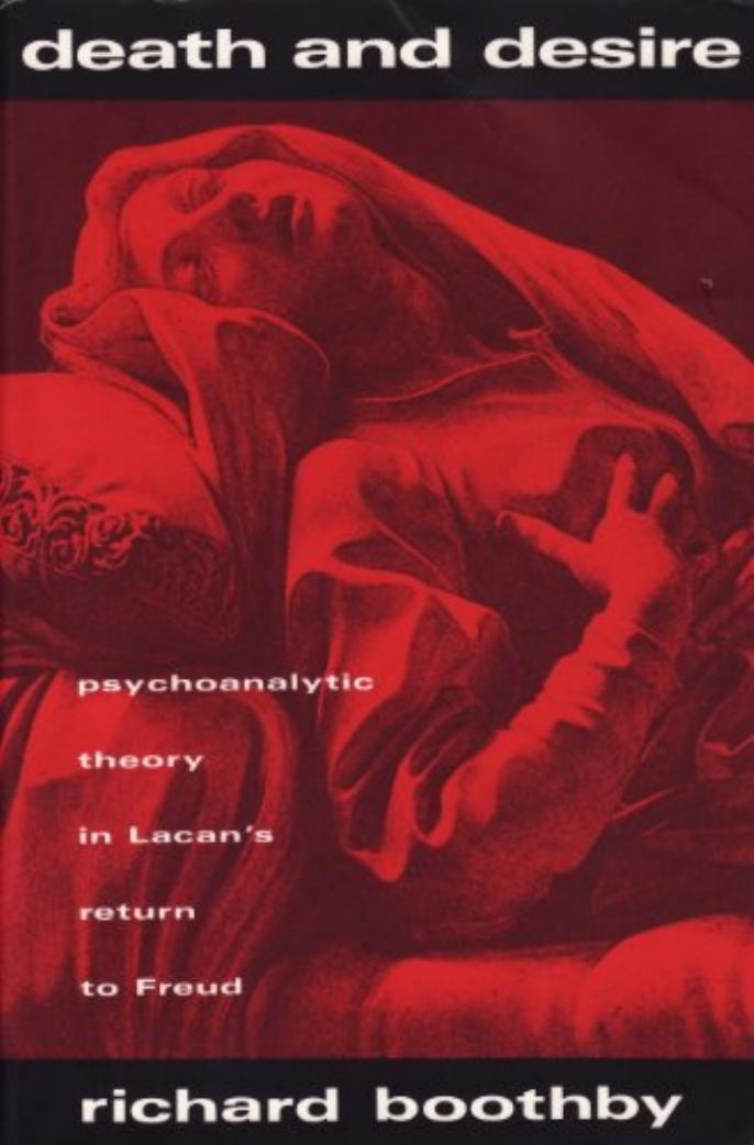 Death and Desire: Psychoanalytic Theory in Lacan's Return to Freud by Richard Boothby