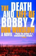 Death and Life of Bobby Z by Don Winslow
