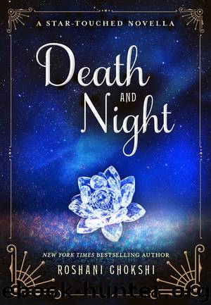 Death and Night--A Star-Touched Novella by Roshani Chokshi