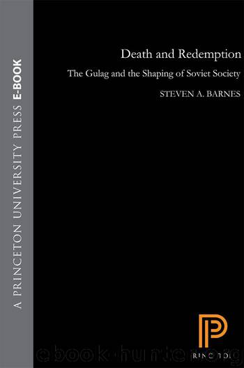 Death and Redemption: The Gulag and the Shaping of Soviet Society by Barnes Steven A