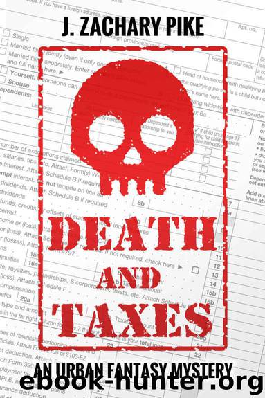 Death and Taxes: An Urban Fantasy Mystery by Pike J. Zachary
