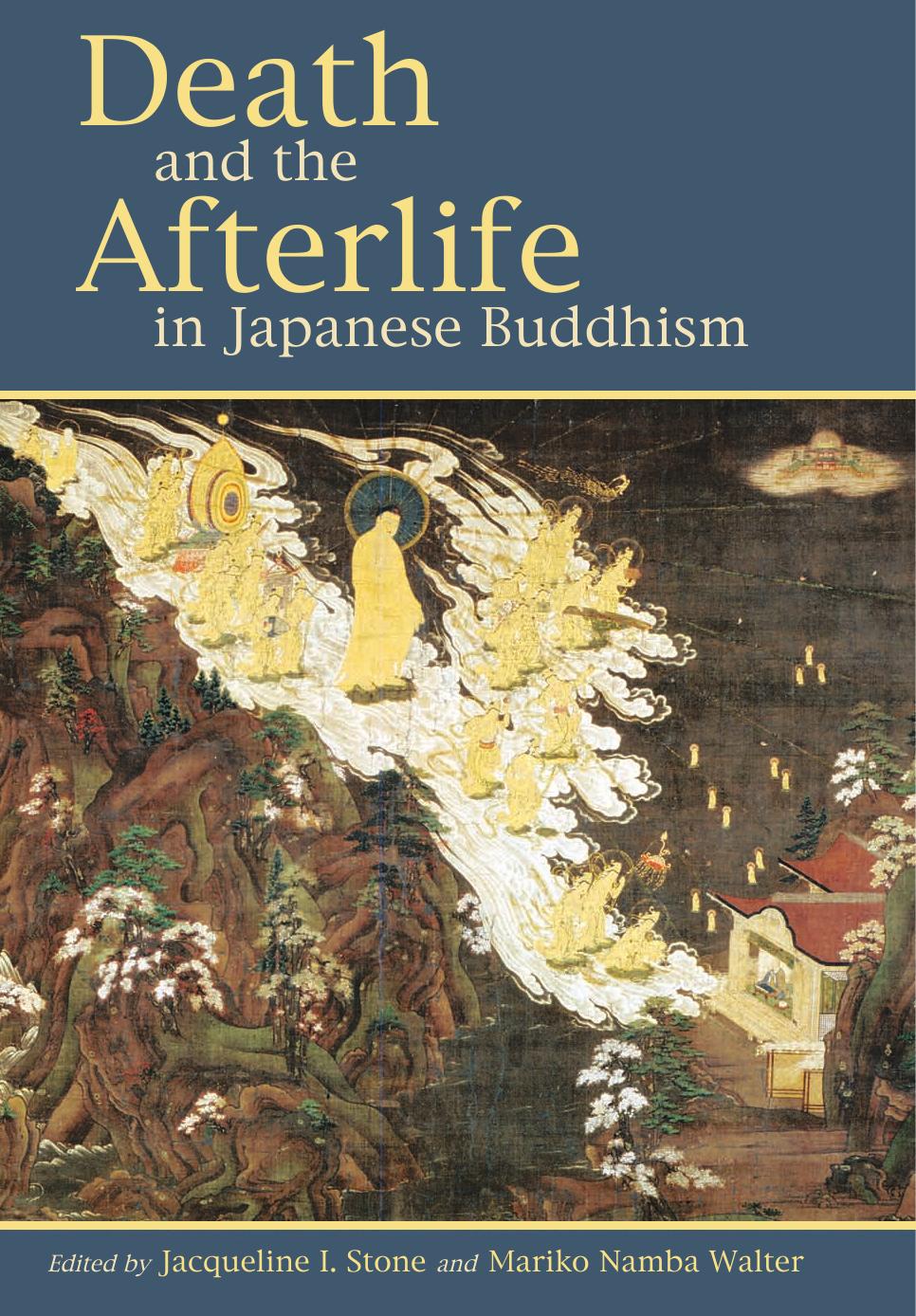 Death and the Afterlife in Japanese Buddhism by Jacqueline I. Stone Mariko Namba Walter