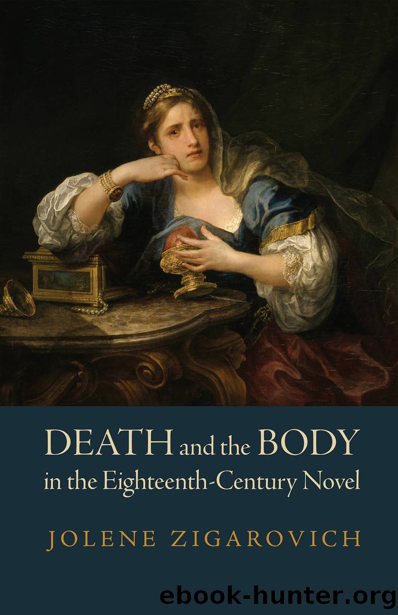 Death and the Body in the Eighteenth-Century Novel by Jolene Zigarovich