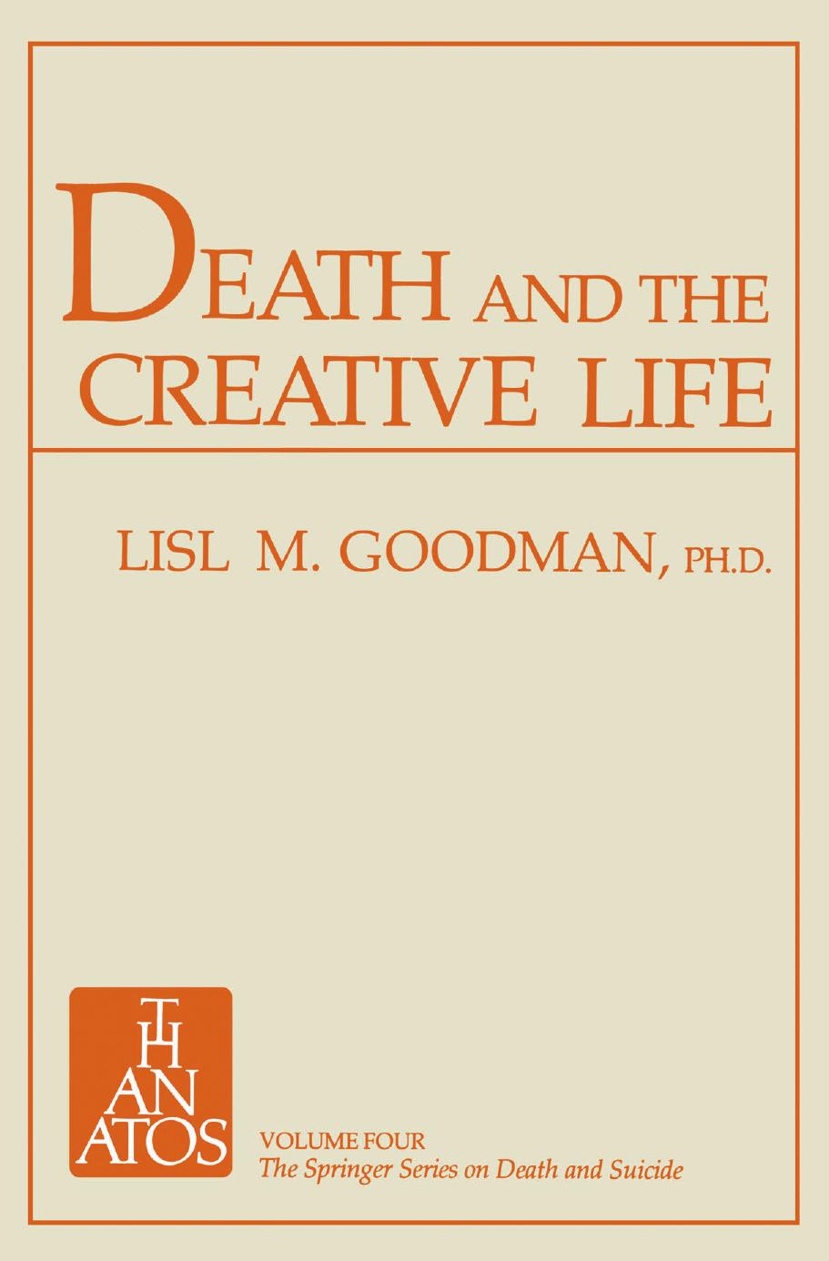 Death and the Creative Life: Conversations with Prominent Artists and Scientists by Lisl Marburg Goodman