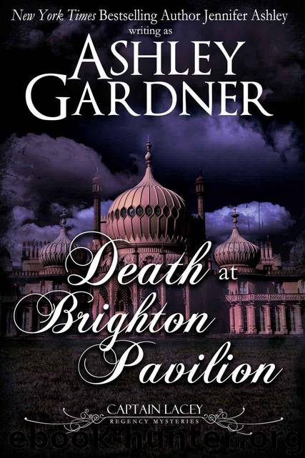 Death at Brighton Pavilion (Captain Lacey Regency Mysteries Book 14) by Gardner Ashley & Ashley Jennifer