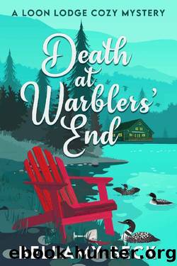 Death at Warblers' End: A Loon Lodge Cozy Mystery by Bellamy Beck