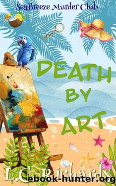 Death by Art: A SeaBreeze Island Murder Club Mystery Book 2 by L. C. Richards