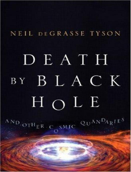 Death by Black Hole: And Other Cosmic Quandaries by Neil deGrasse Tyson
