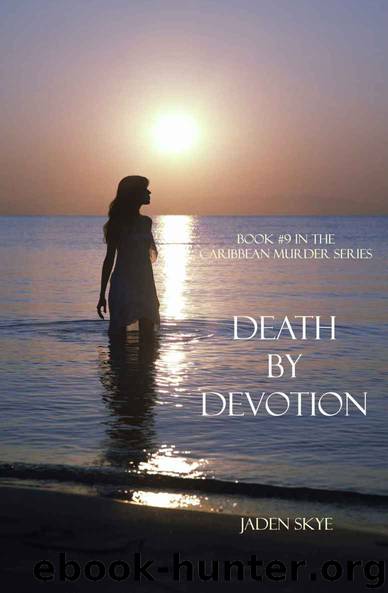 Death by Devotion (Book #9 in the Caribbean Murder series) by Skye Jaden