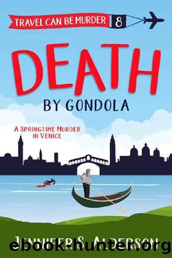 Death by Gondola: A Springtime Murder in Venice (Travel Can Be Murder Cozy Mystery Series Book 8) by Jennifer S. Alderson
